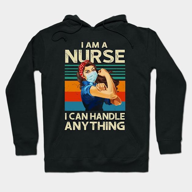 I Am A Nurse I Can Handle Anything Virus Flu Quarantine Hoodie by KiraT